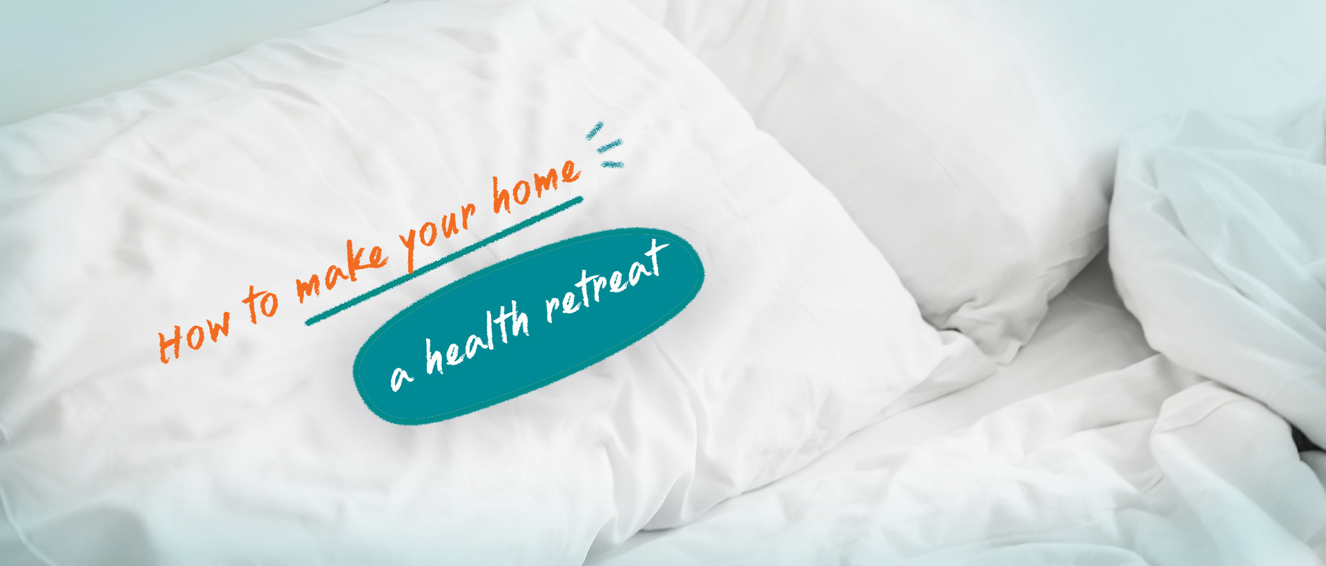 How to make your home a health retreat