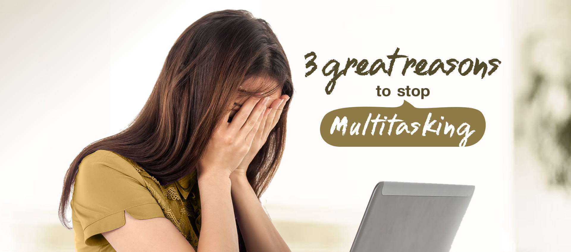3 great reasons to stop multitasking